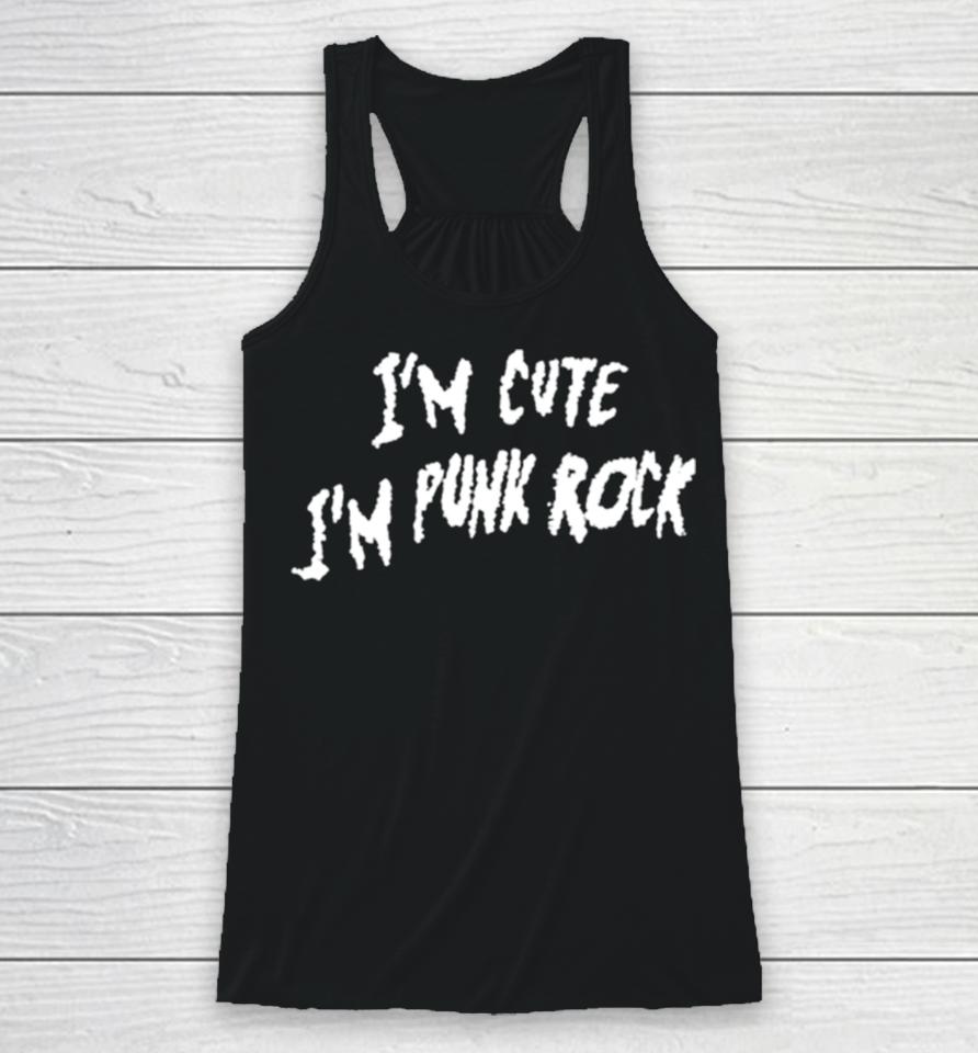 I’m Cute I’m Punk Rock Racerback Tank