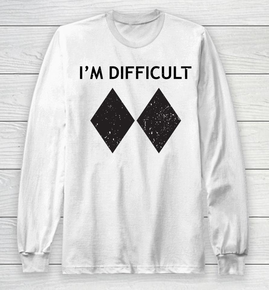 I'm Difficult Cool Skiing Stuff For Men Ski Snowboard Lover Long Sleeve T-Shirt