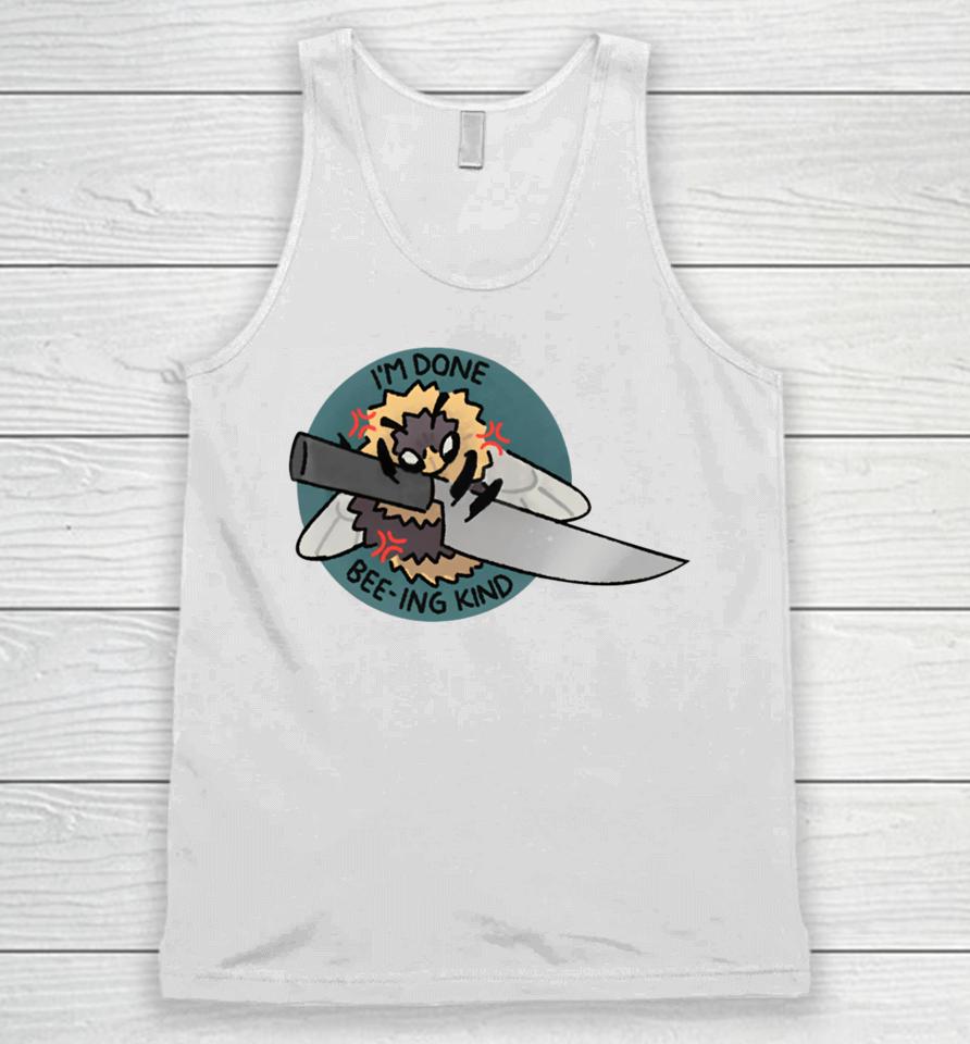 I'm Done Bee-Ing Kind Unisex Tank Top