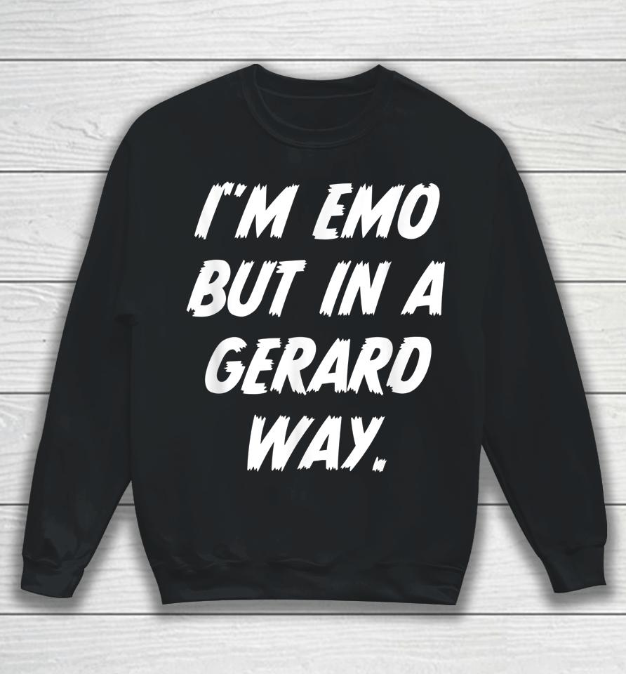 I'm Emo But In Gerard Way Sweatshirt