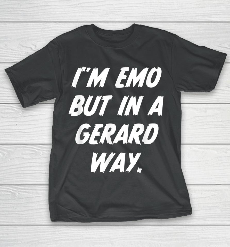 I'm Emo But In Gerard Way T-Shirt
