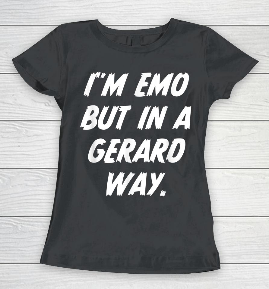 I'm Emo But In Gerard Way Women T-Shirt