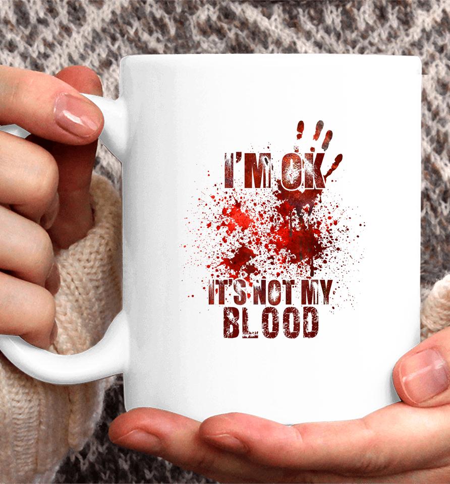 I'm Fine It's Not My Blood Halloween Coffee Mug