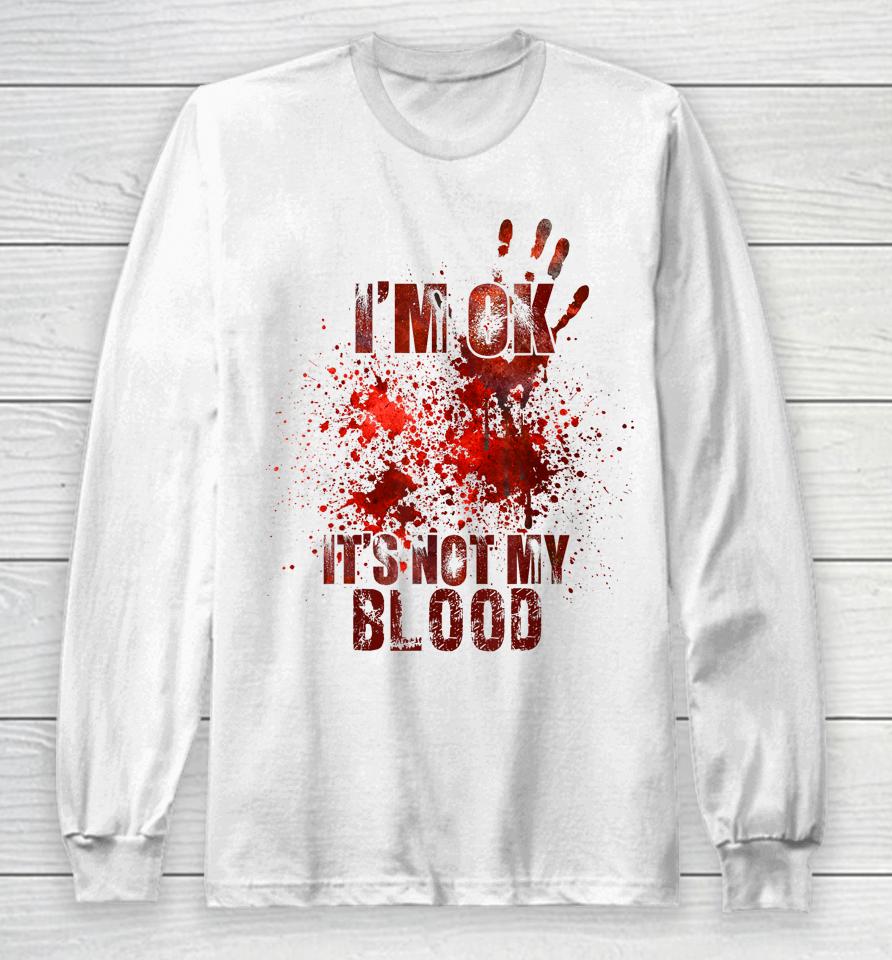 I'm Fine It's Not My Blood Halloween Long Sleeve T-Shirt