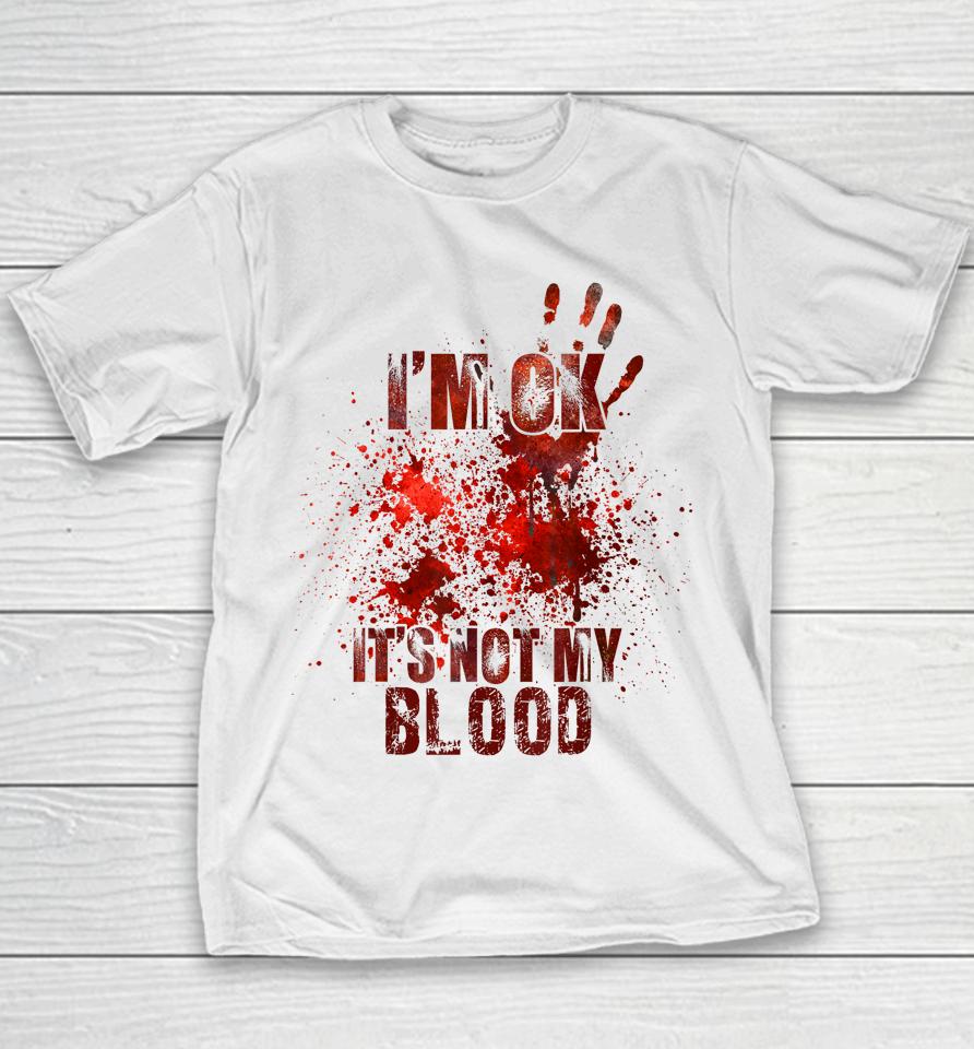 I'm Fine It's Not My Blood Halloween Youth T-Shirt
