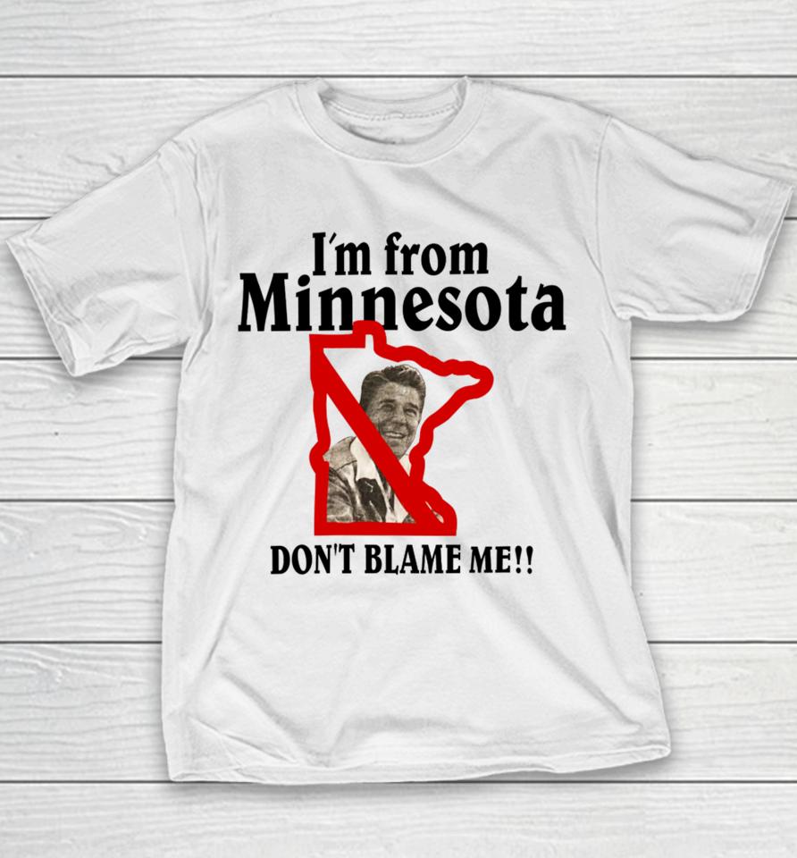 I'm From Minnesota Don't Blame Me Youth T-Shirt
