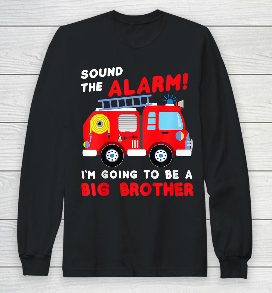 I'm Going To Be A Big Brother Shirt Firetruck Baby Reveal Long Sleeve T-Shirt