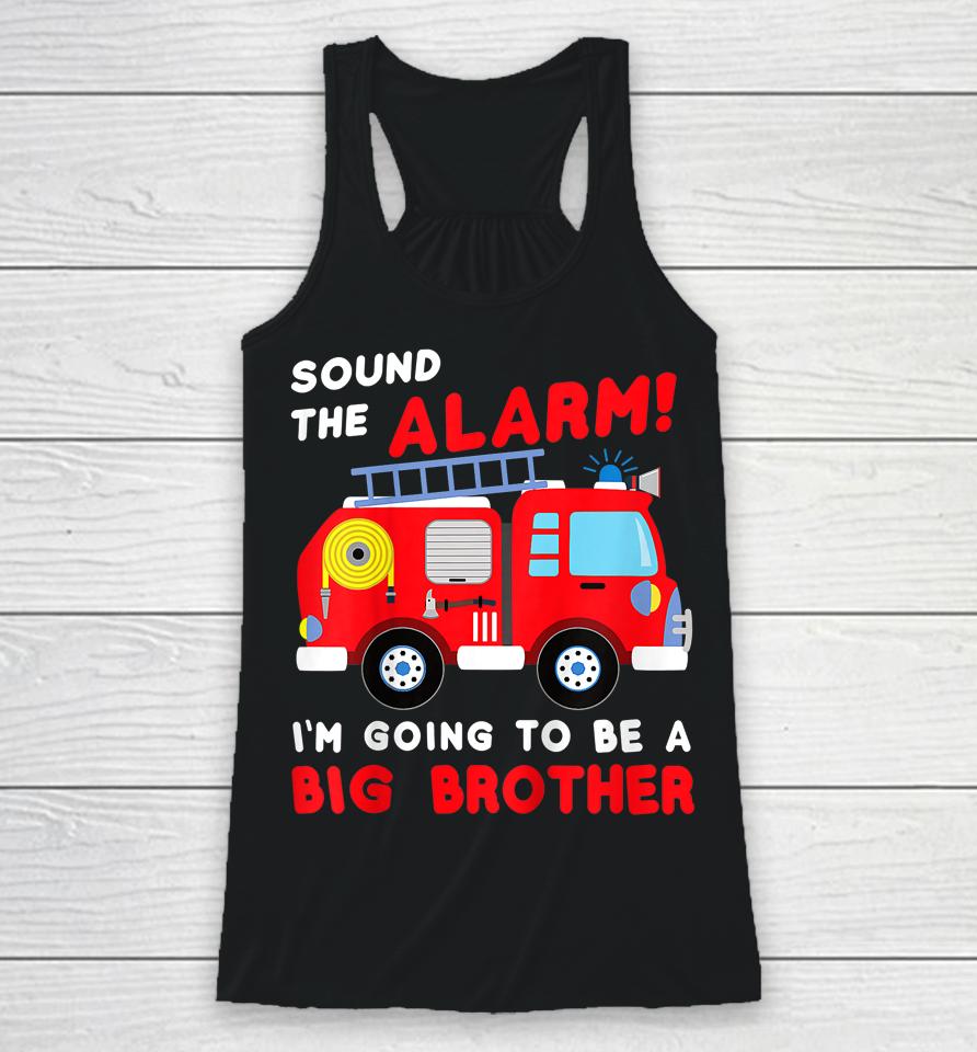 I'm Going To Be A Big Brother Shirt Firetruck Baby Reveal Racerback Tank