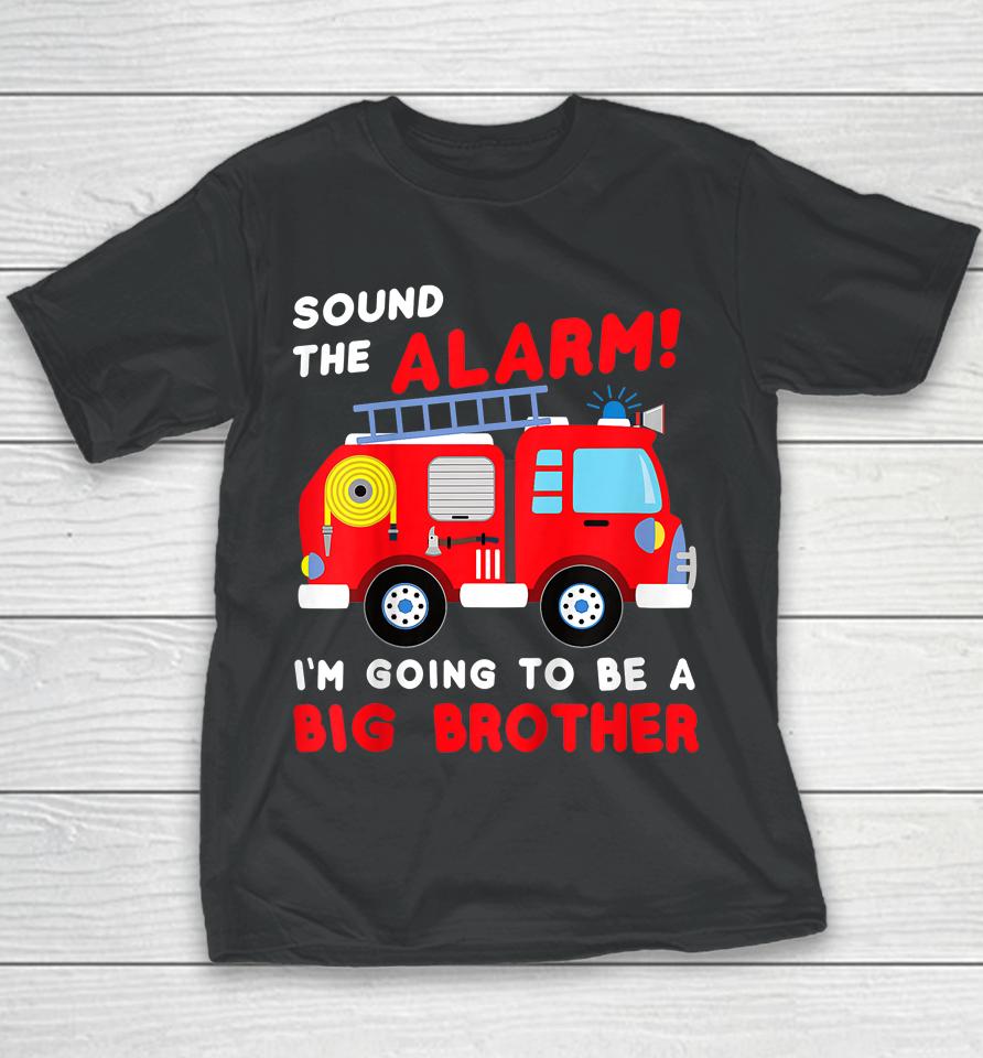 I'm Going To Be A Big Brother Shirt Firetruck Baby Reveal Youth T-Shirt