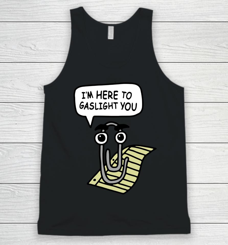 I'm Here To Gaslight You Unisex Tank Top