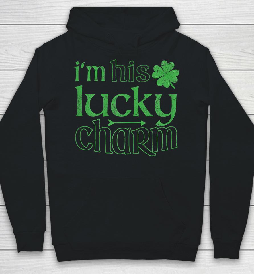 I'm His Lucky Charm St Patrick's Day Hoodie