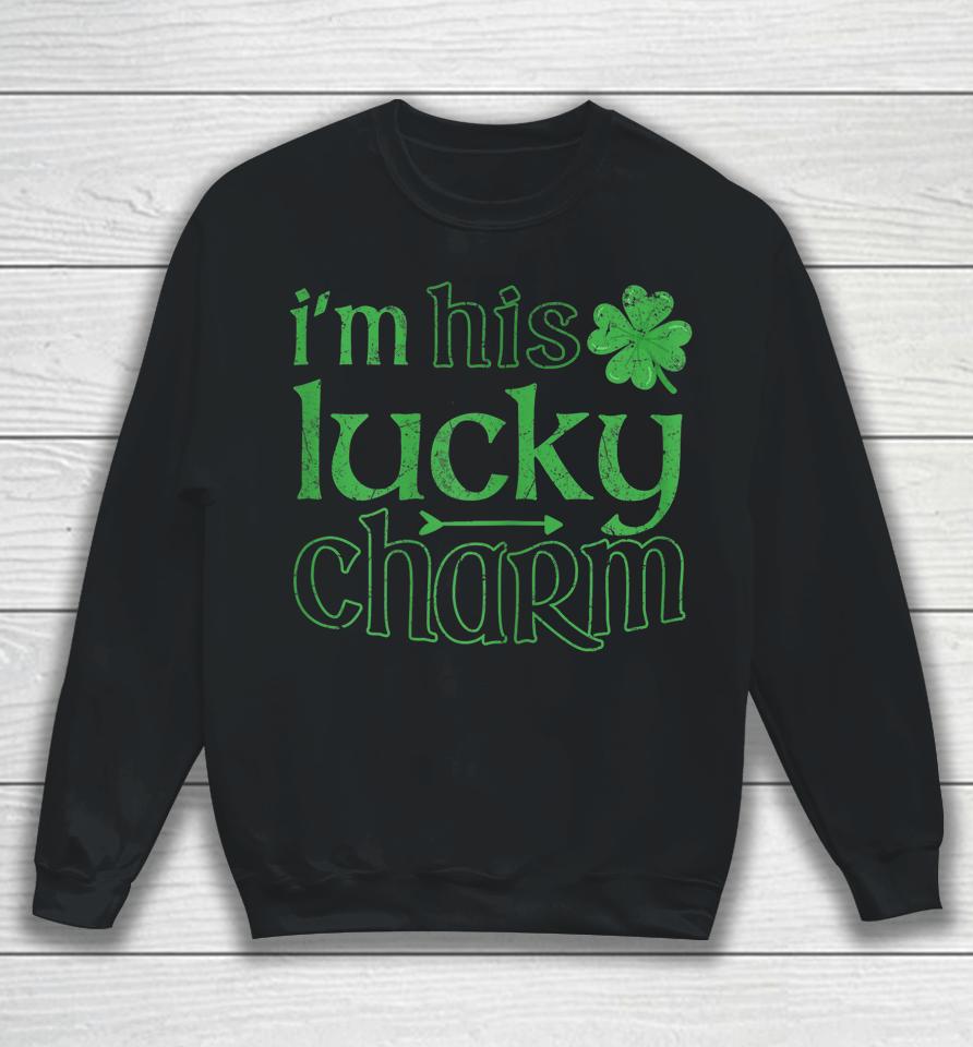 I'm His Lucky Charm St Patrick's Day Sweatshirt