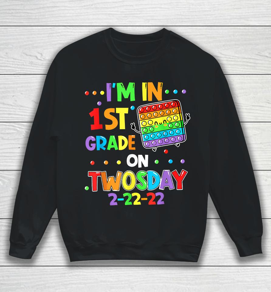 I'm In 1St Grade On Twosday 2-22-22 Sweatshirt