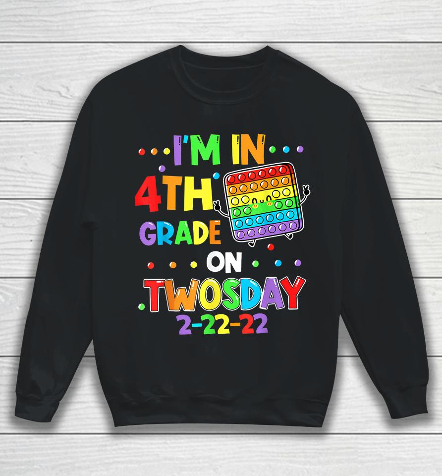I'm In 4Th Grade On Twosday 2-22-22 Sweatshirt