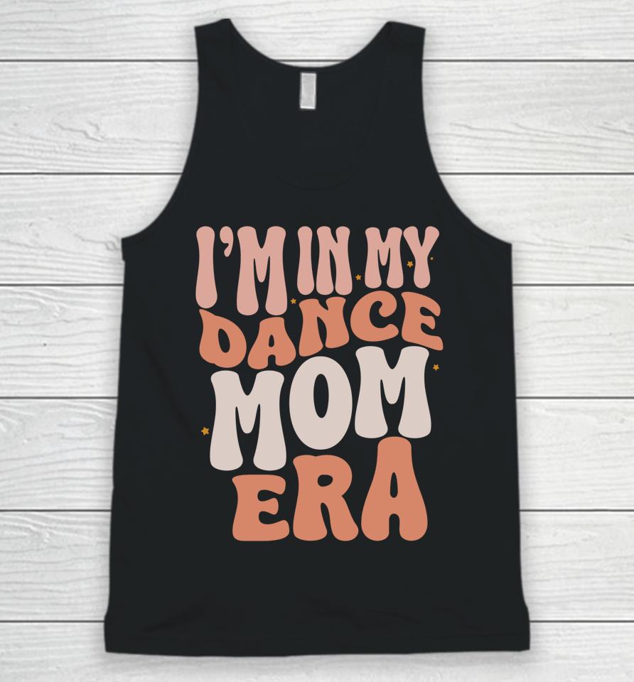 I'm In My Dance Mom Era Groovy Retro Dance Mom Unisex Tank Top