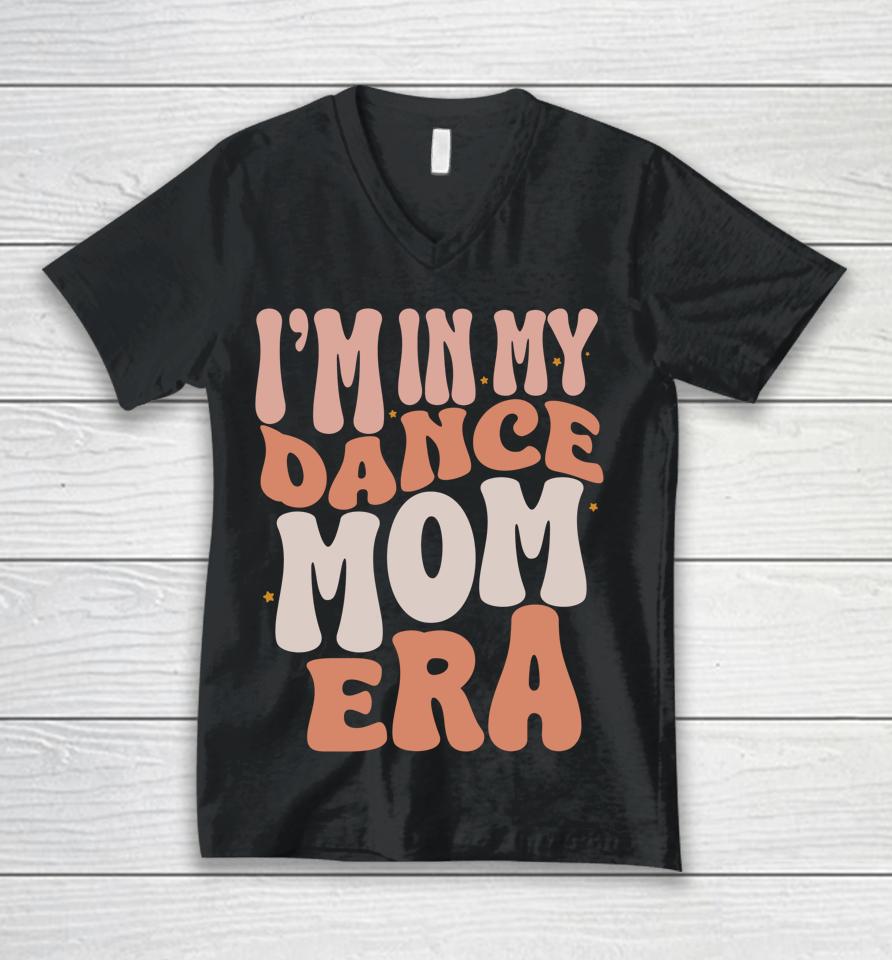 I'm In My Dance Mom Era Groovy Retro Dance Mom Unisex V-Neck T-Shirt