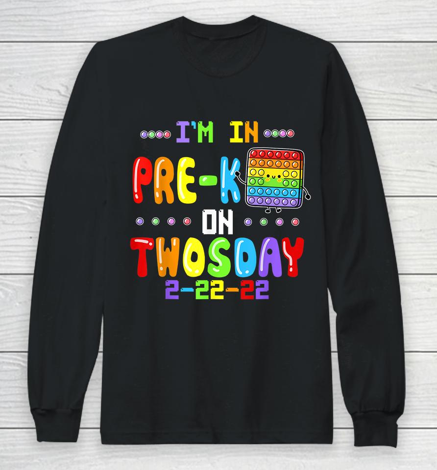 I'm In Pre-K On Twosday Tuesday February 22Nd Pop It Long Sleeve T-Shirt