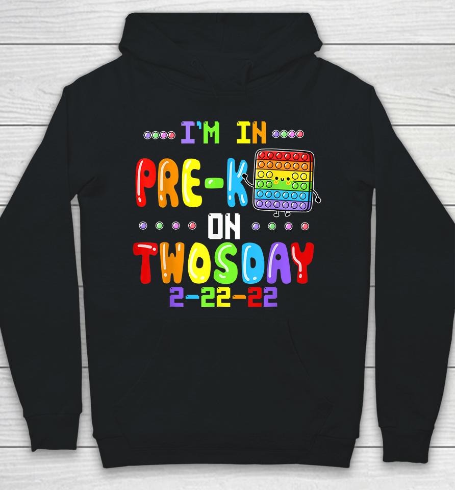 I'm In Pre-K On Twosday Tuesday February 22Nd Pop It Hoodie