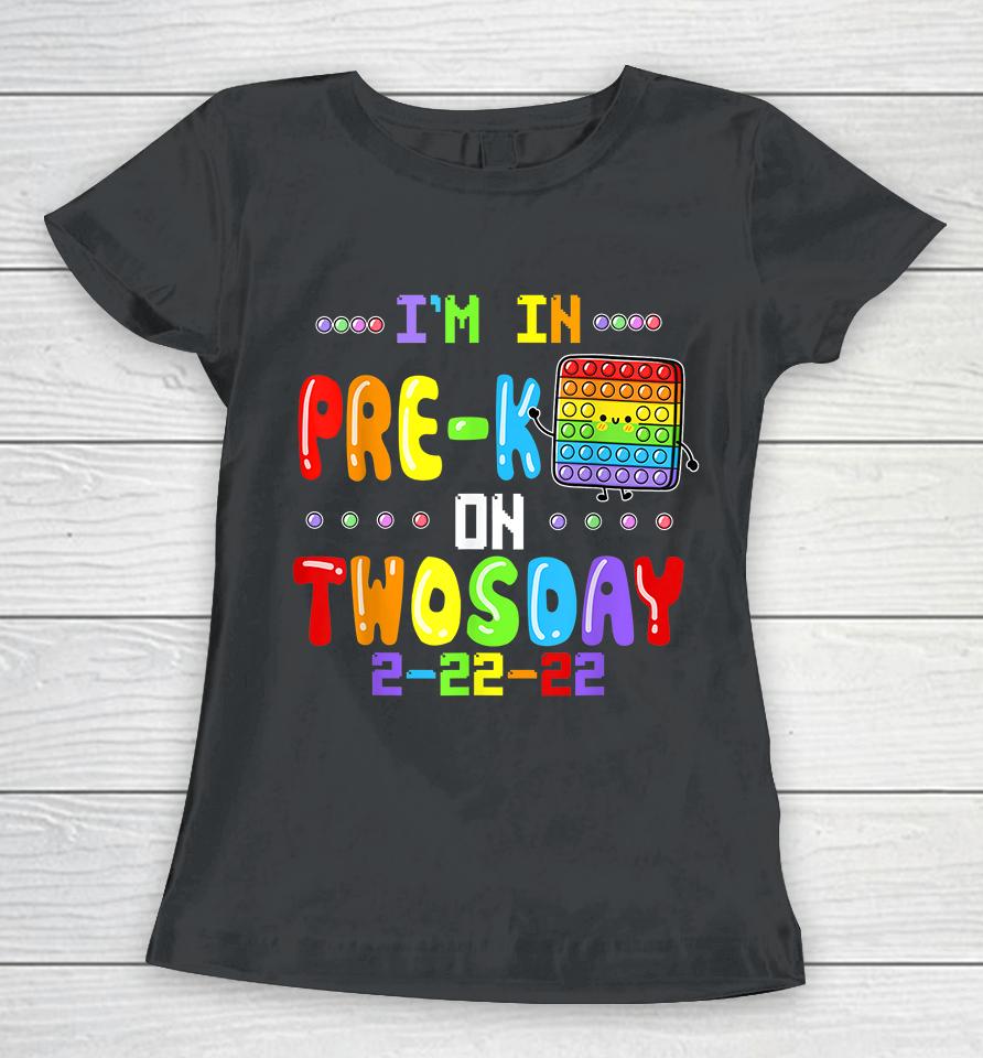 I'm In Pre-K On Twosday Tuesday February 22Nd Pop It Women T-Shirt