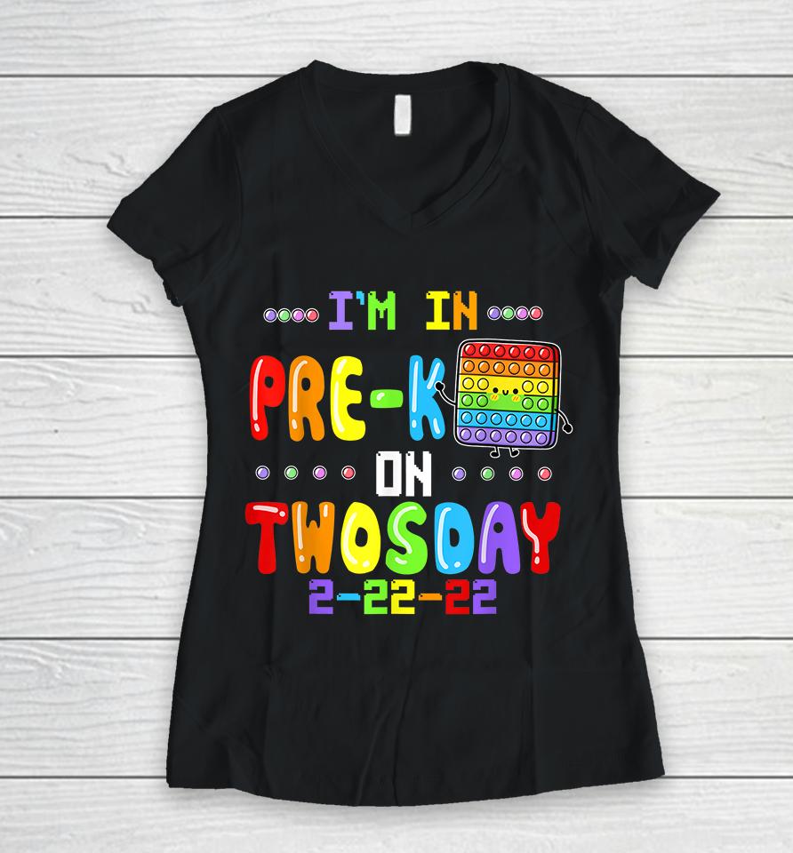I'm In Pre-K On Twosday Tuesday February 22Nd Pop It Women V-Neck T-Shirt