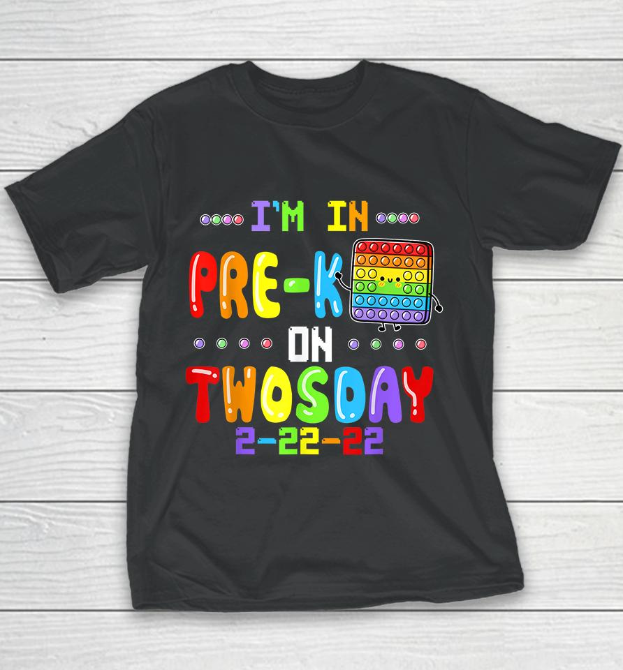 I'm In Pre-K On Twosday Tuesday February 22Nd Pop It Youth T-Shirt