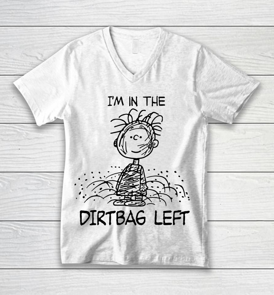 I'm In The Dirtbag Left Unisex V-Neck T-Shirt