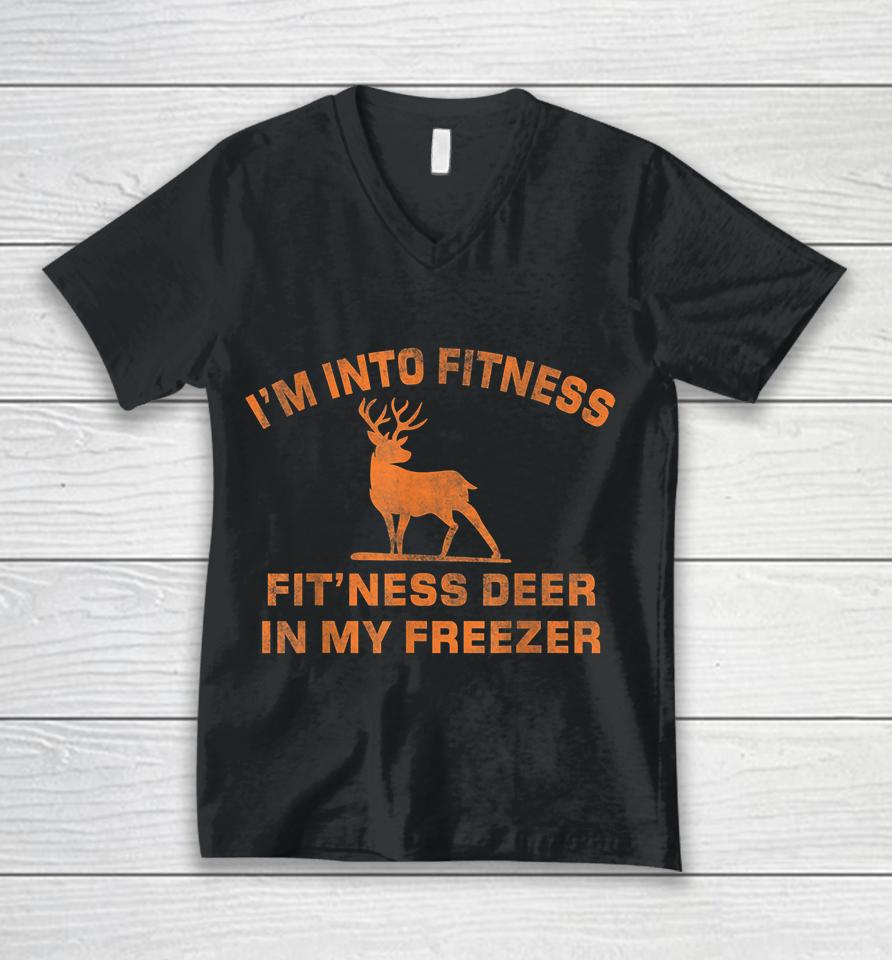 I'm Into Fitness Fit'ness Deer In My Freezer Deer Hunting Unisex V-Neck T-Shirt