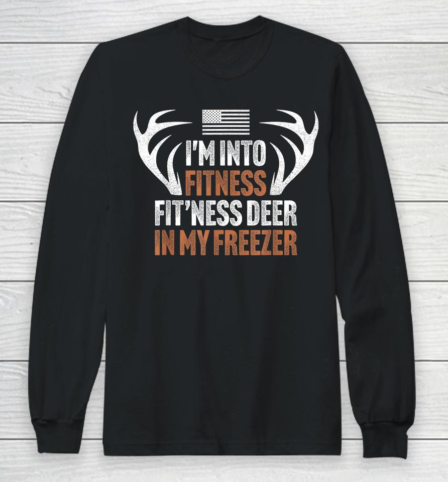 I'm Into Fitness Fit'ness Deer In My Freezer Hunting Husband Long Sleeve T-Shirt