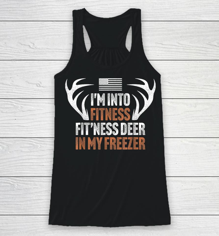 I'm Into Fitness Fit'ness Deer In My Freezer Hunting Husband Racerback Tank