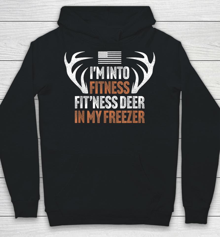 I'm Into Fitness Fit'ness Deer In My Freezer Hunting Husband Hoodie