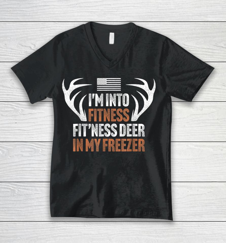 I'm Into Fitness Fit'ness Deer In My Freezer Hunting Husband Unisex V-Neck T-Shirt