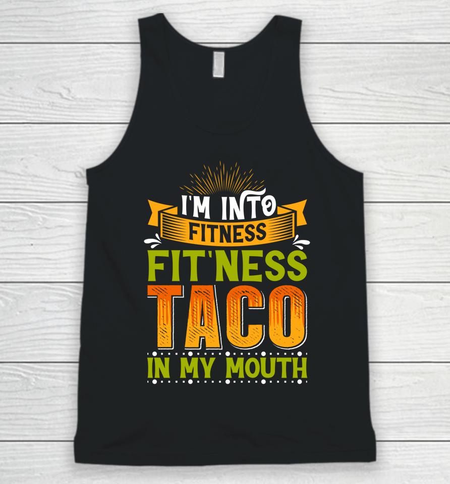 I'm Into Fitness Taco In My Mouth Unisex Tank Top