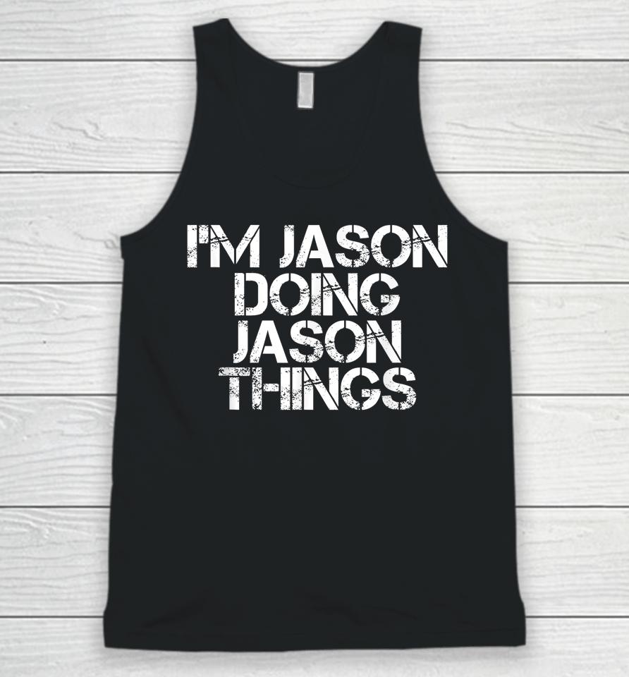 I'm Jason Doing Jason Things Shirt Funny Christmas Gift Idea Unisex Tank Top