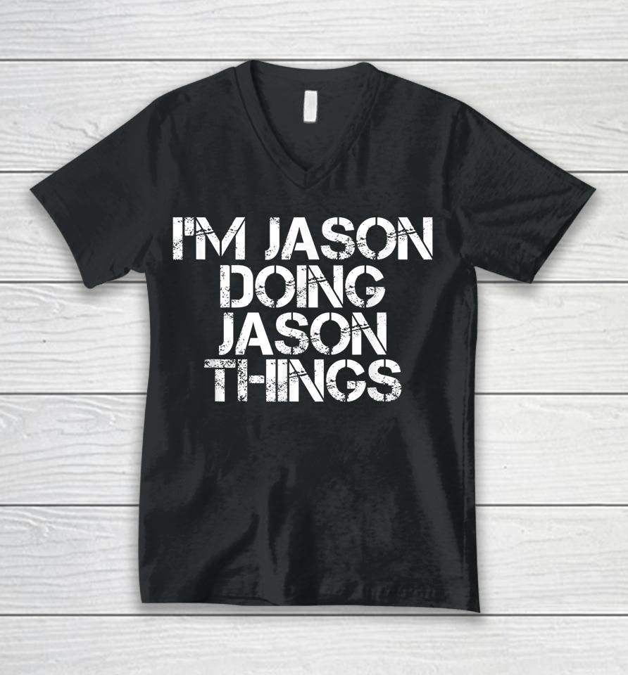 I'm Jason Doing Jason Things Shirt Funny Christmas Gift Idea Unisex V-Neck T-Shirt