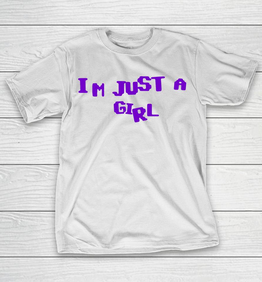 I'm Just A Girl T-Shirt