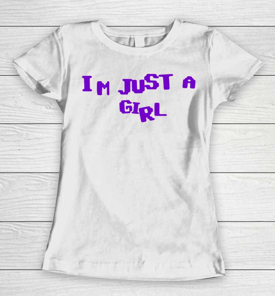 I'm Just A Girl Women T-Shirt
