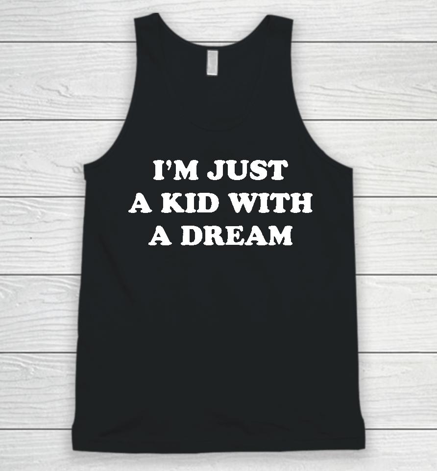 I'm Just A Kids With A Dream Unisex Tank Top