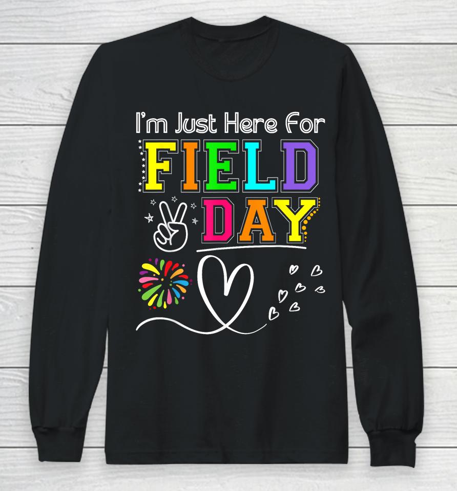 I'm Just Here For Field Day 2023 Last Day School Long Sleeve T-Shirt