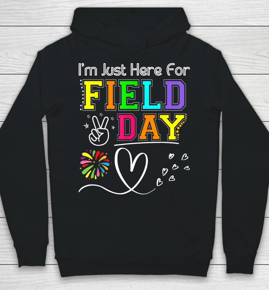 I'm Just Here For Field Day 2023 Last Day School Hoodie