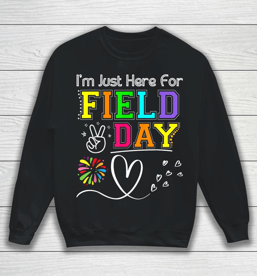 I'm Just Here For Field Day 2023 Last Day School Sweatshirt