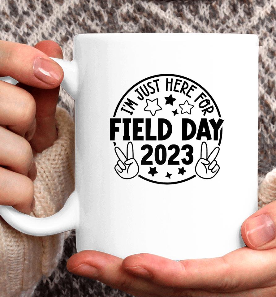 I'm Just Here For Field Day 2023 Teacher Coffee Mug