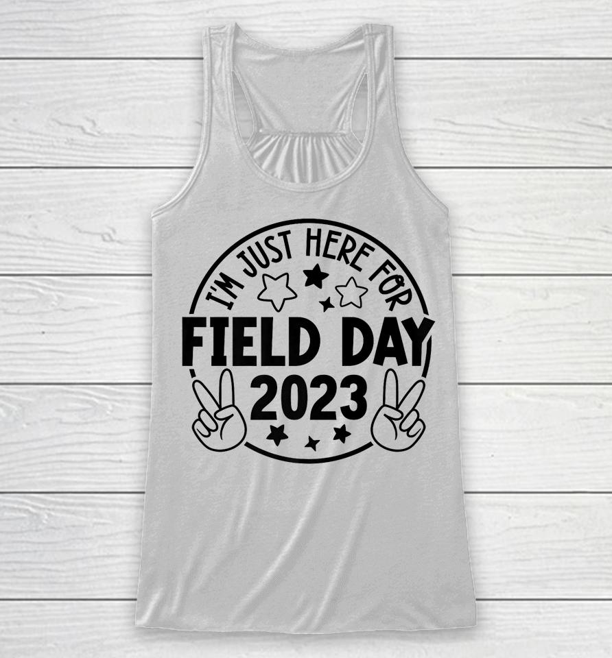 I'm Just Here For Field Day 2023 Teacher Racerback Tank