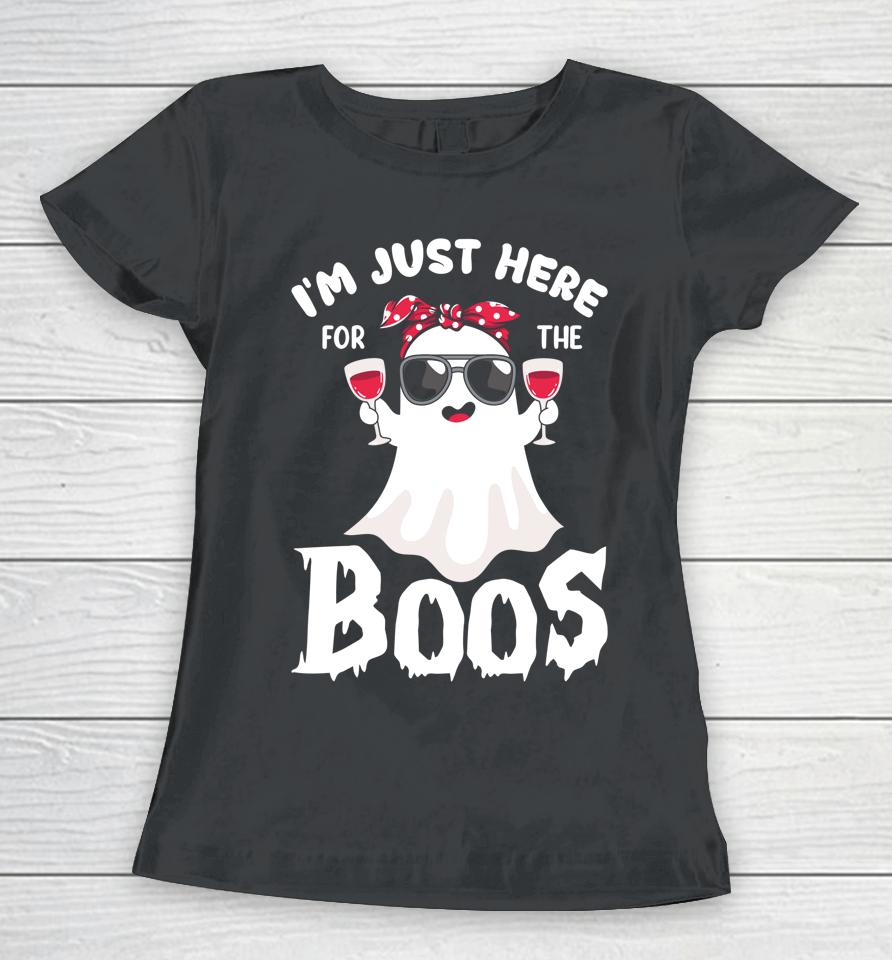 I'm Just Here For The Boos Funny Drinking Halloween Women T-Shirt