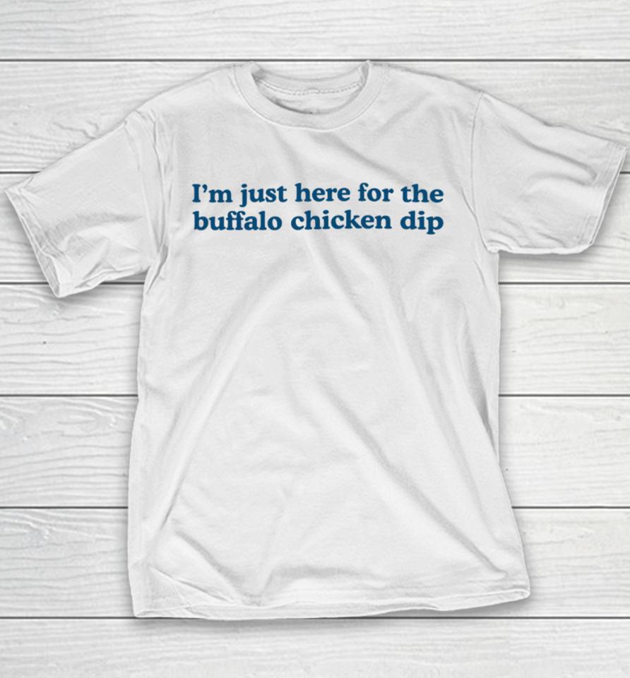 I’m Just Here For The Buffalo Chicken Dip Youth T-Shirt