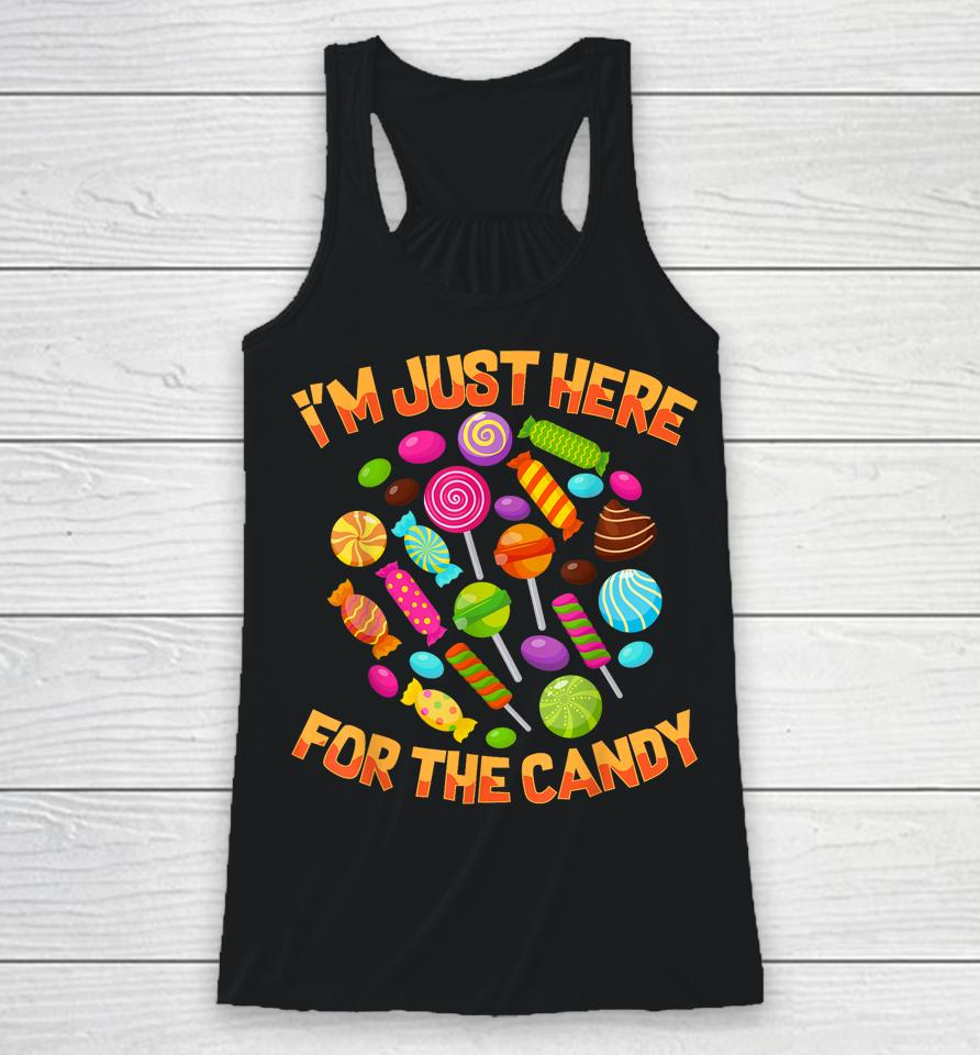 I'm Just Here For The Candy Funny Halloween Pun Racerback Tank