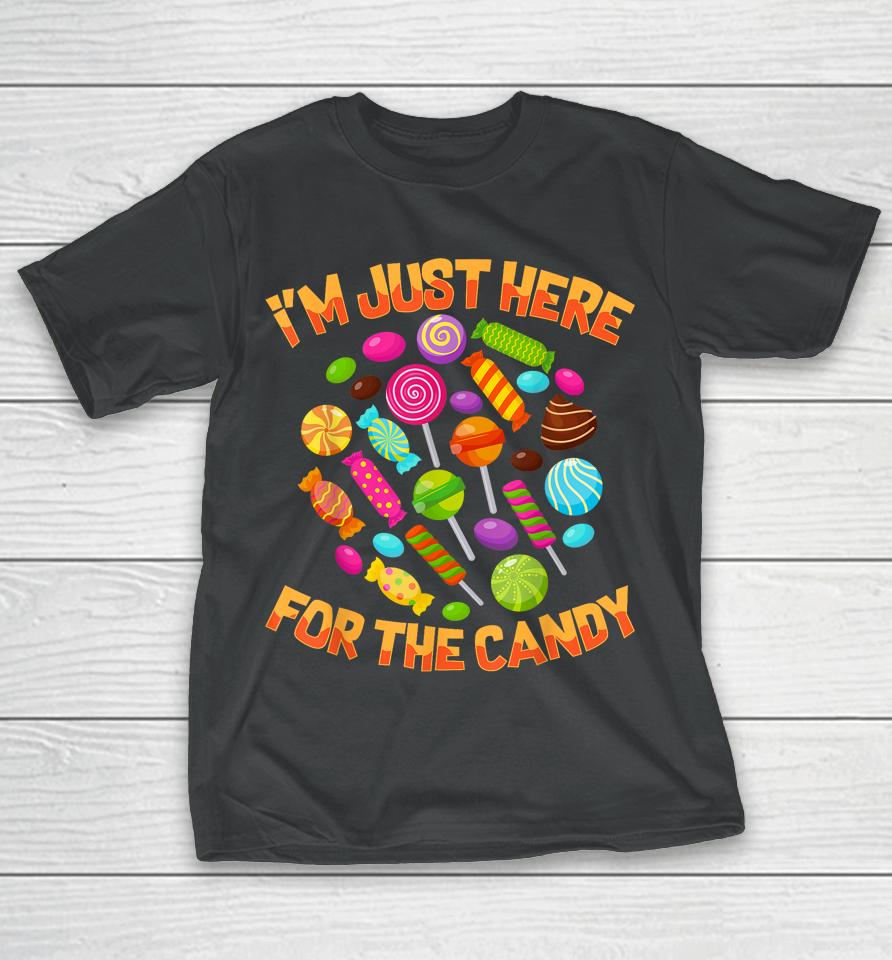 I'm Just Here For The Candy Funny Halloween Pun T-Shirt