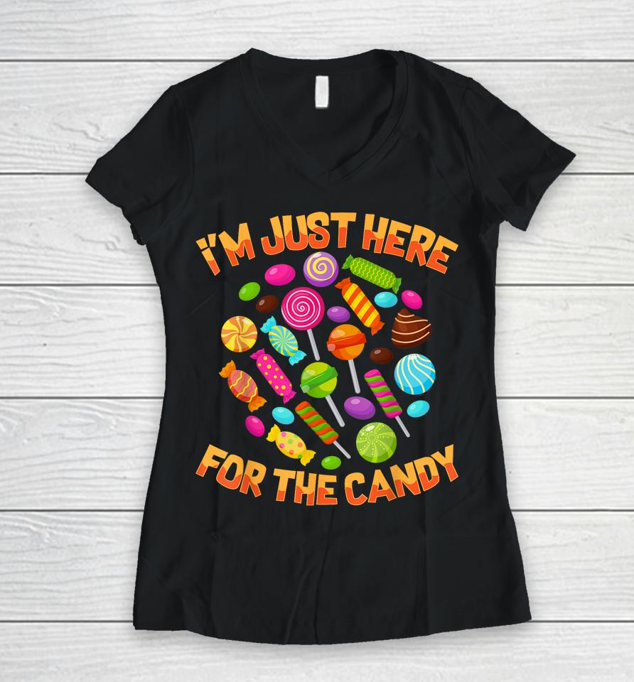 I'm Just Here For The Candy Funny Halloween Pun Women V-Neck T-Shirt