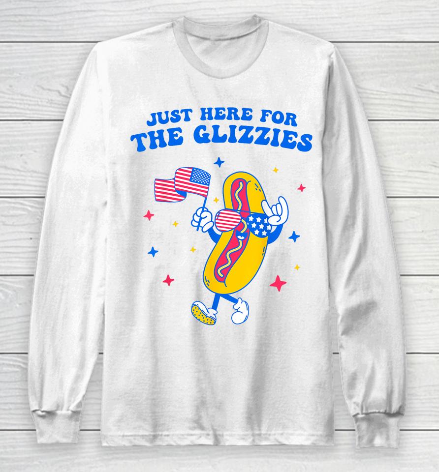 I'm Just Here For The Glizzies Funny Fourth Of July Wiener Long Sleeve T-Shirt
