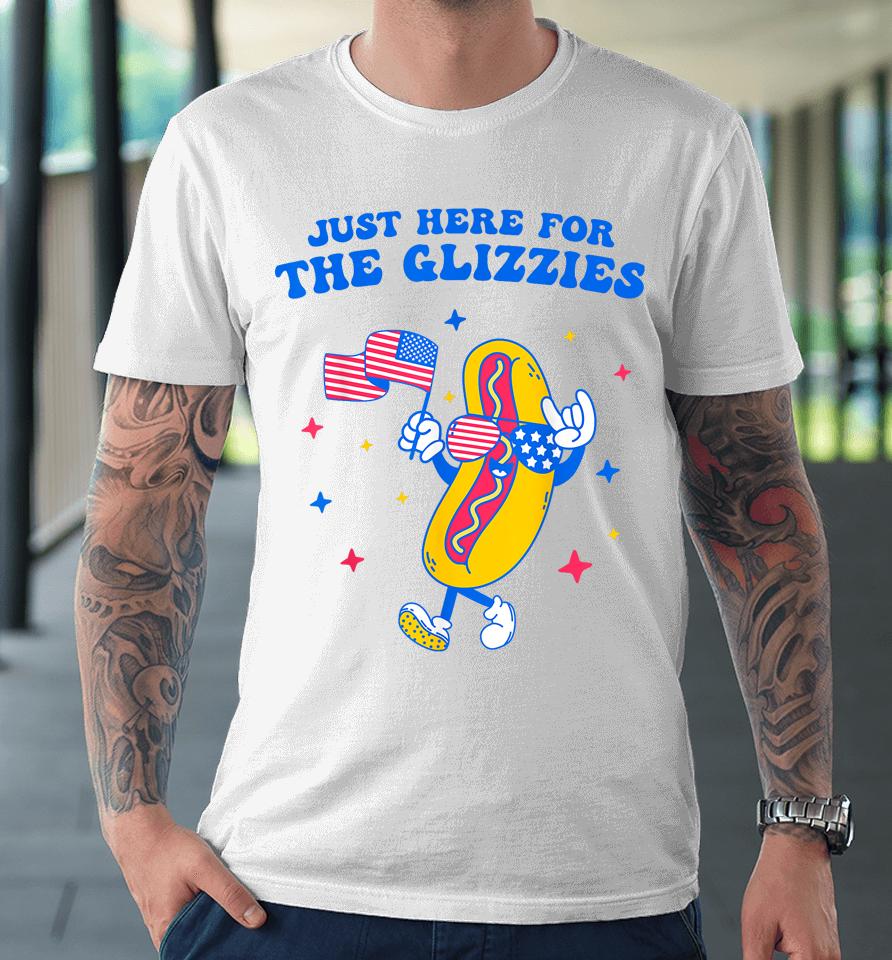 I'm Just Here For The Glizzies Funny Fourth Of July Wiener Premium T-Shirt
