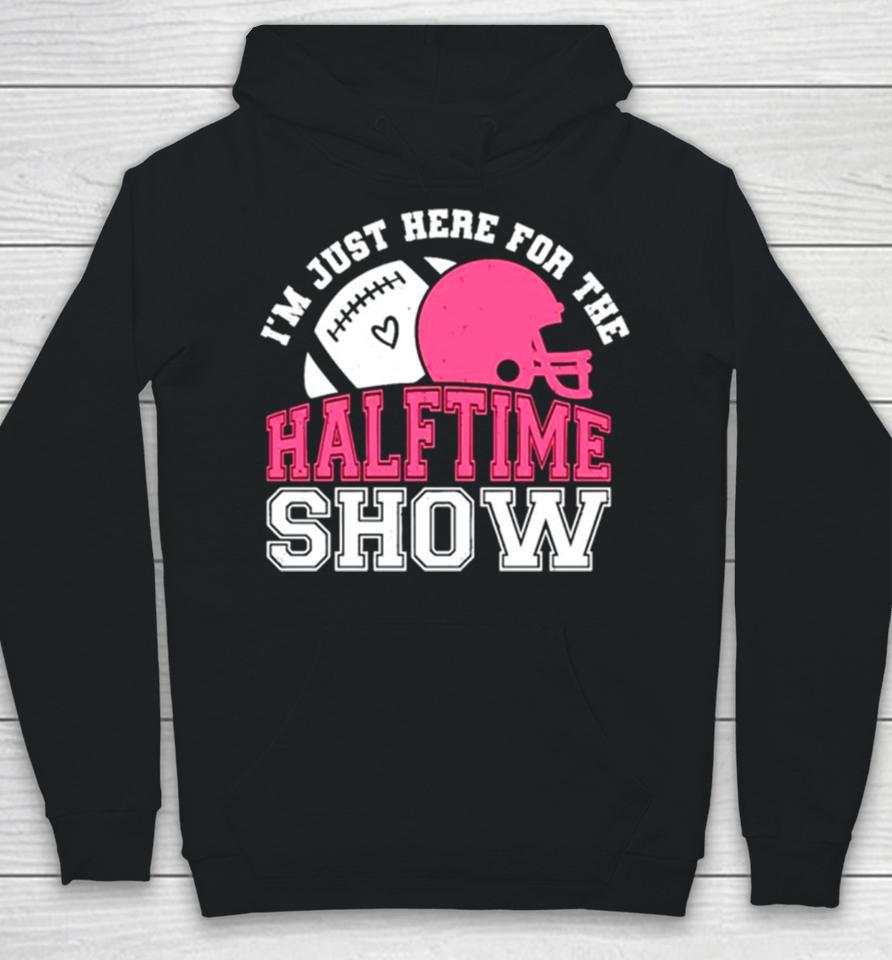 I’m Just Here For The Halftime Show Football Hoodie